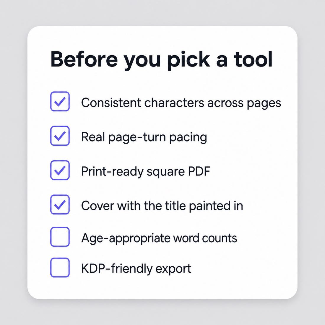 Checklist for choosing a children's book tool: consistent characters, page-turn pacing, print-ready square PDF, painted cover, age-appropriate word counts, KDP-friendly export